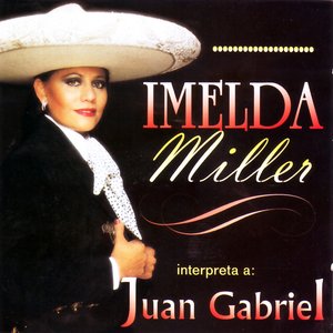 Imelda Miller Interpreta a Juan Gabriel