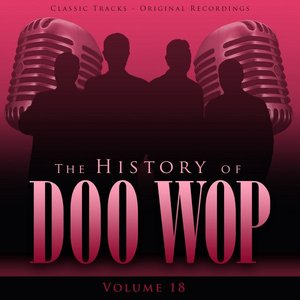 The History of Doo Wop, Vol. 18 (50 Unforgettable Doo Wop Tracks)