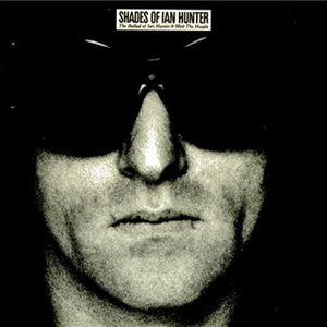 Shades of Ian Hunter - The Ballad of Ian Hunter & Mott The Hoople