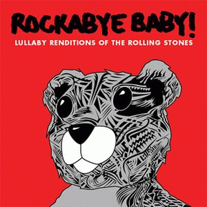 Rockabye Baby! Lullaby Renditions of The Rolling Stones