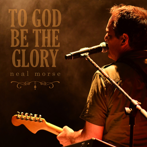 Neal Morse - To God Be the Glory - Zortam Music