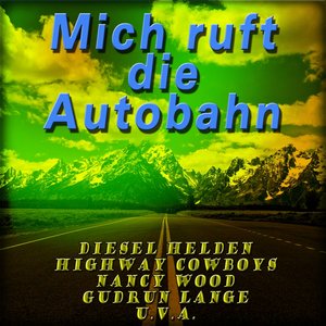 Mich ruft die Autobahn