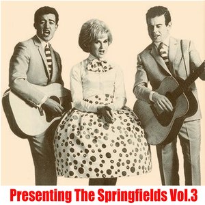 Presenting The Springfields, Vol. 3