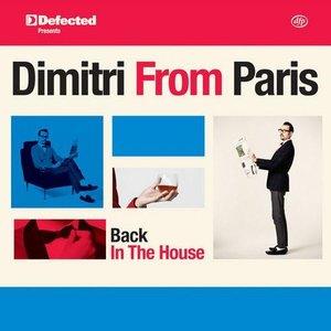 Defected Presents Dimitri From Paris: Back In The House