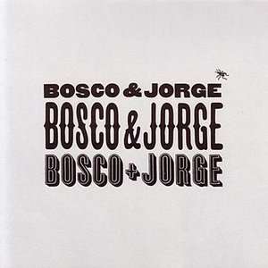 Bosco & Jorge Bosco & Jorge Bosco & Jorge