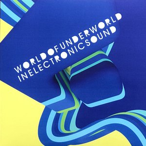 World Of Underworld In Electronic Sound