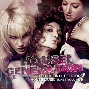 House Generation, Vol. 9 (A Selection of Delicious House Music Tunes)