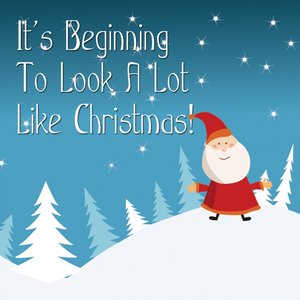 It's Beginning to Look a Lot Like Christmas