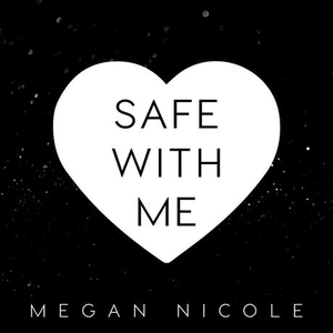Megan Nicole - Safe With Me Lyrics - Zortam Music