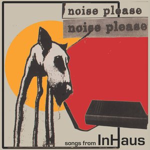 Noise Please - Songs from InHaus