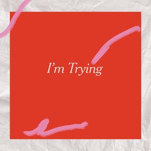 I'm Trying