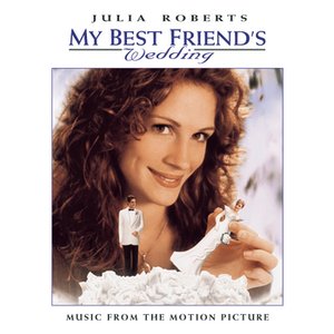 Image for 'My Best Friend's Wedding: Music From The Motion Picture'