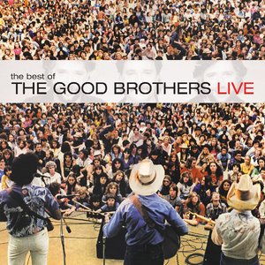 The Best of The Good Brothers Live