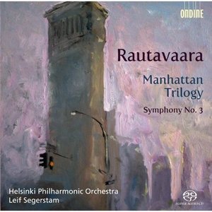 Rautavaara, E.: Manhattan Trilogy / Symphony No. 3
