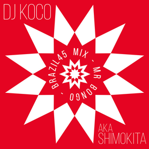 Album artwork for BRAZIL 45S (DJ MIX) by dj koco aka shimokita