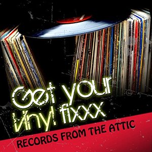 Get Your Vinyl Fixxx - Records from the Attic