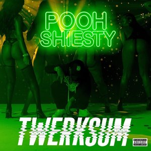 Pooh Shiesty - Twerksum - Zortam Music