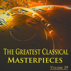 The Greatest Classical Masterpieces, Vol. 39 (Remastered)