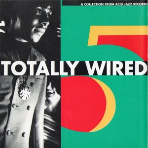 Totally Wired: A Collection From Acid Jazz Records, Volume 5