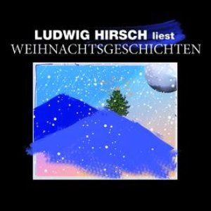 Ludwig Hirsch liest Weihnachtsgeschichten