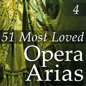 51 Most Loved Opera Arias, Vol. 4