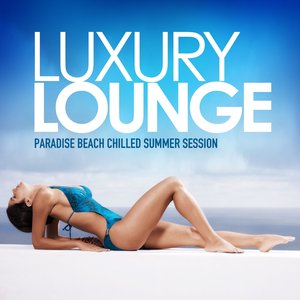 Luxury Lounge (Paradise Beach Chilled Summer Session)