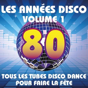 Les années Disco, vol. 1 (Tous les tubes Disco Dance pour faire la fête)