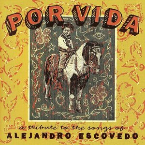 Por Vida: A Tribute to the Songs of Alejandro Escovedo