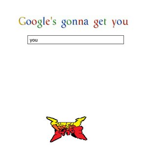 google's gonna get you