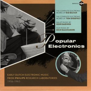 Popular Electronics — Early Dutch Electronic Music from Philips Research Laboratories 1956 – 1963