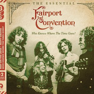 Who Knows Where The Time Goes? (The Essential Fairport Convention)