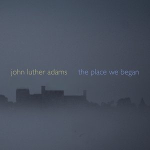 Adams: The Place We Began