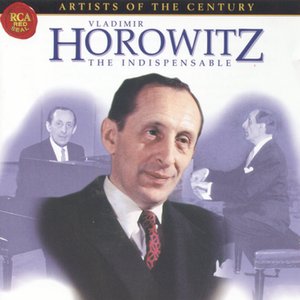 Artists Of The Century: Vladimir Horowitz