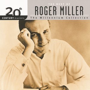 20th Century Masters - The Millennium Collection: The Best Of Roger Miller