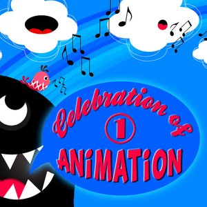 Celebration of Animation: Favourite Songs of Animated Movies Vol. 1