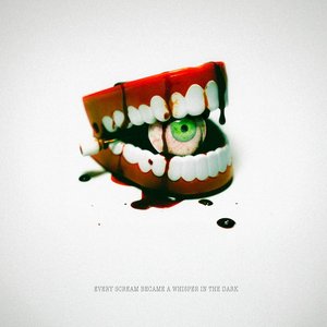 Every Scream Became A Whisper In The Dark [Explicit]