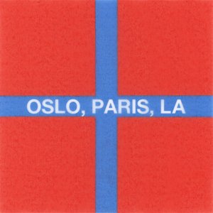 Oslo, Paris, LA