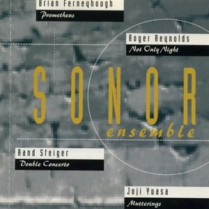 SONOR Ensemble plays Steiger, Ferneyhough, Yuasa & Reynolds