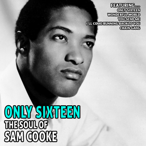 Sam Cooke & The Soul Stirrers - Only Sixteen - The Soul Of Sam Cooke - Zortam Music