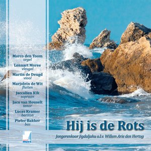 Hij is de Rots (feat. Willem Arie den Hertog, Marco den Toom, Lennart Morée, Martin de Deugd, Marjolein de Wit, Jacolien Kik, Jaco van Houselt, Lucas Kramer & Pieter Bakker)