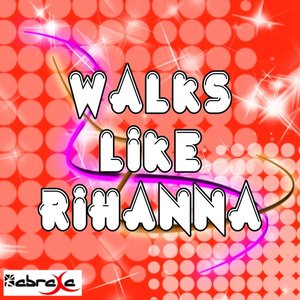 Walks Like Rihanna