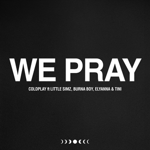 Coldplay Feat. Little Simz, Burna Boy, Elyanna & TINI - WE PRAY Lyrics - Zortam Music