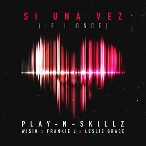 Si Una Vez (feat. Wisin, Frankie J & Leslie Grace) [If I Once]