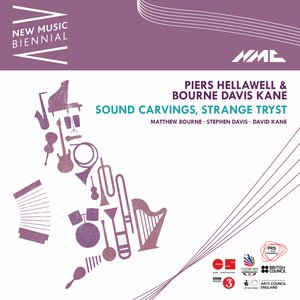 Piers Hellawell: Sound Carvings, Strange Tryst (New Music Biennial) [Live]