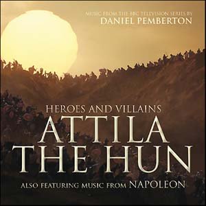 Heroes And Villains: Attila The Hun / Napoleon (Music From The BBC Television Series)