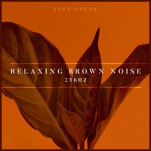Relaxing Brown Noise 256 Hz