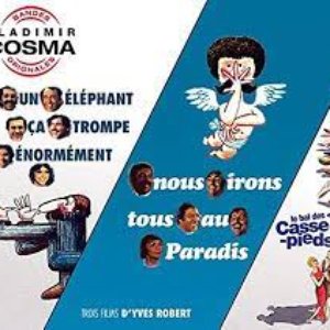 Bandes Originales des films "Un Eléphant ça trompe énormément" (1976) & "Nous irons tous au paradis" (1977) & "Le Bal des casse-pieds"(1992)