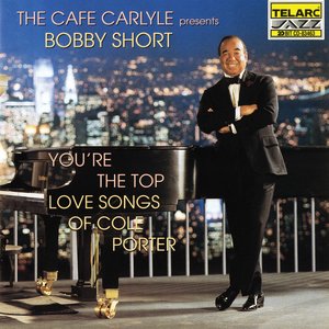 The Cafe Carlyle Presents Bobby Short: You're The Top