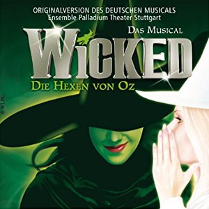 Wicked, Die Hexen von Oz (Original Stuttgart Cast Recording)