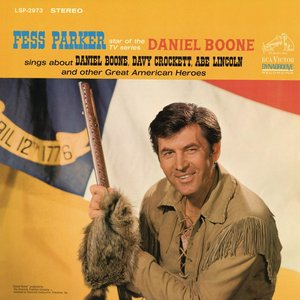 Fess Parker Star Of The TV Series Daniel Boone Sings About Daniel Boone, Davy Crockett, Abe Lincoln And Other Great American Heroes